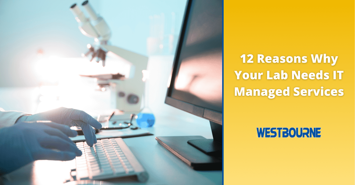 12 Reasons Why Your Lab Needs IT Managed Services