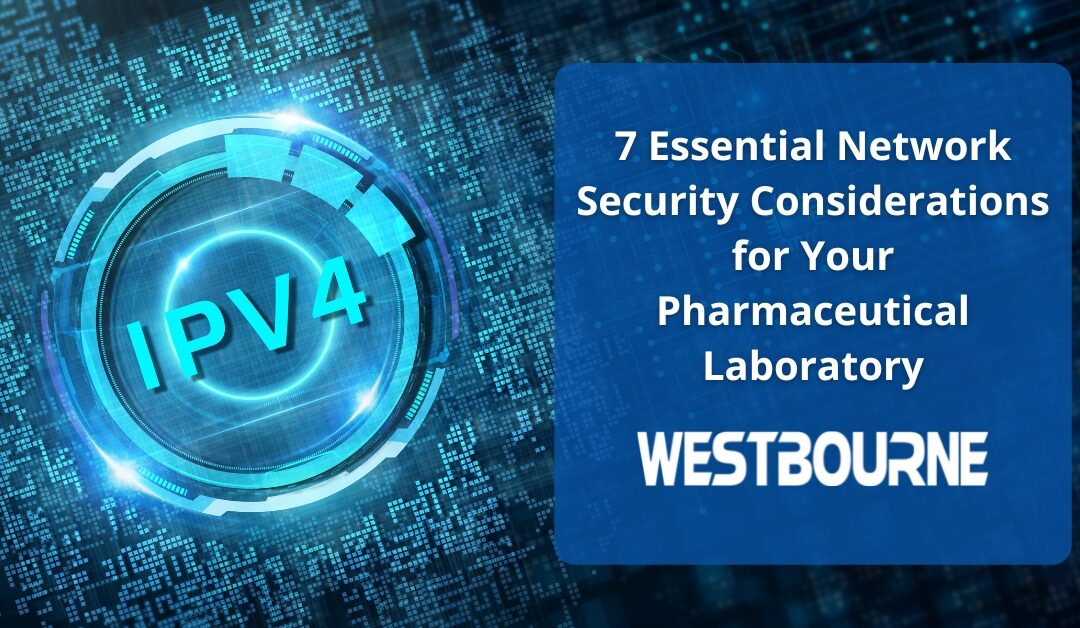 Essential Security Considerations When Setting Up an IPV4 Network in a Pharmaceutical Laboratory