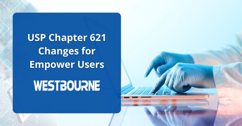 Usp Chapter 641 What Empower Users Need to Know About Changes to USP 621 - Westbourne