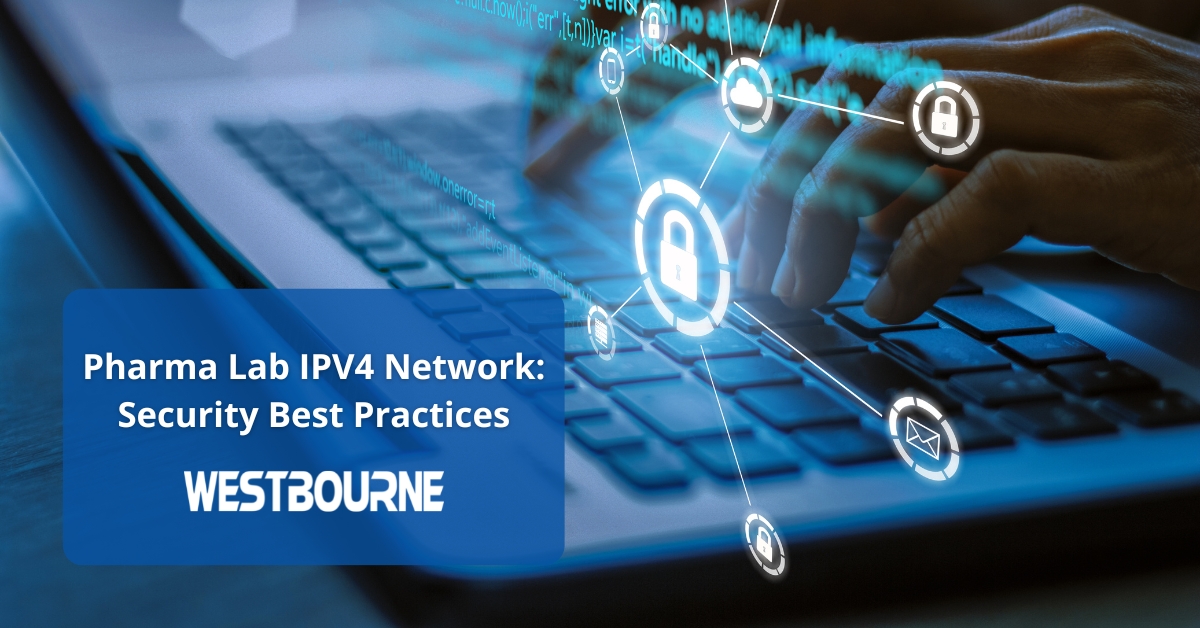 Best Practices for Maintaining the Security of Your Pharma Lab’s IPV4 Network