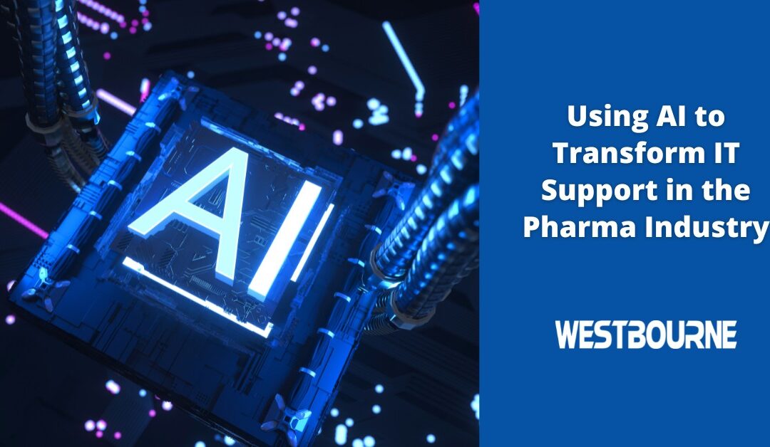 How Artificial Intelligence Technologies Transform IT Support in the Pharmaceutical Industry