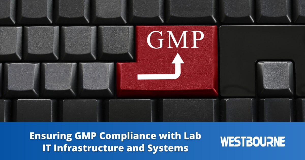 Ensuring GMP Compliance with Lab IT Infrastructure and Systems