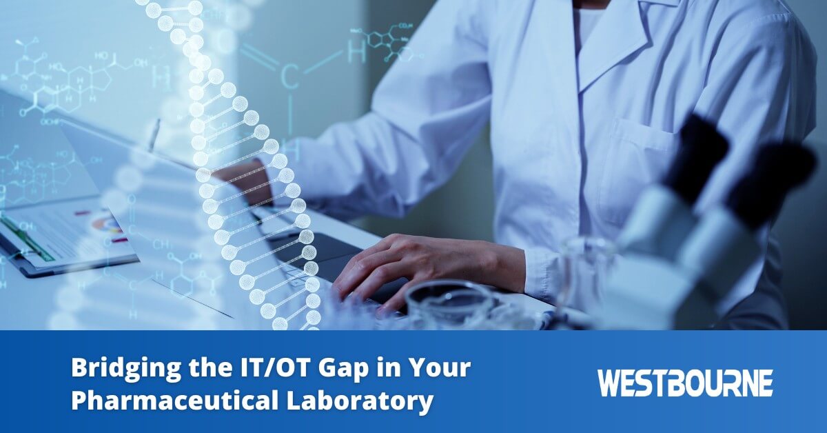 Bridging the ITOT Gap in Your Pharmaceutical Laboratory