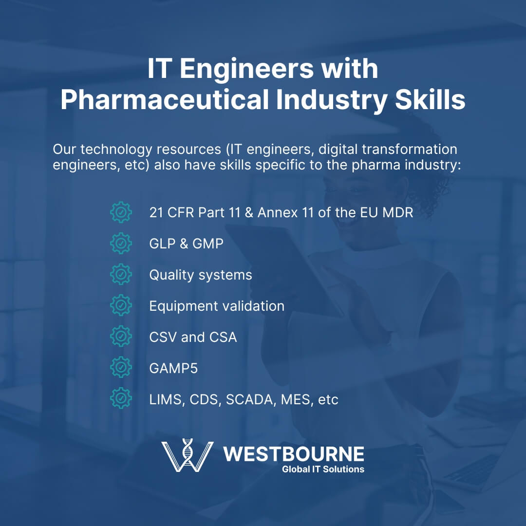 IT Engineers with Pharmaceutical Industry Skills IT Engineers with Pharmaceutical Industry Skills