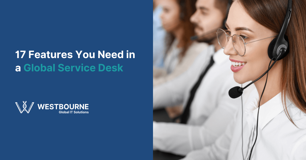 17 Features You Need in a Global Service Desk
