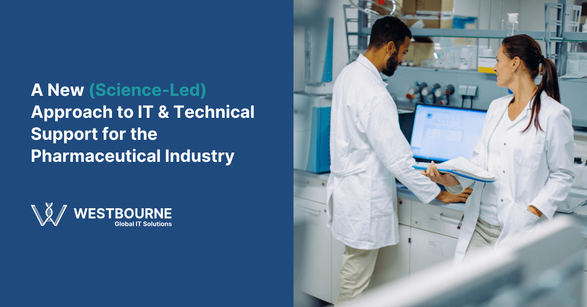 A New (Science-Led) Approach to IT & Technical Support for the Pharmaceutical Industry A New (Science-Led) Approach to IT & Technical Support for the Pharmaceutical Industry